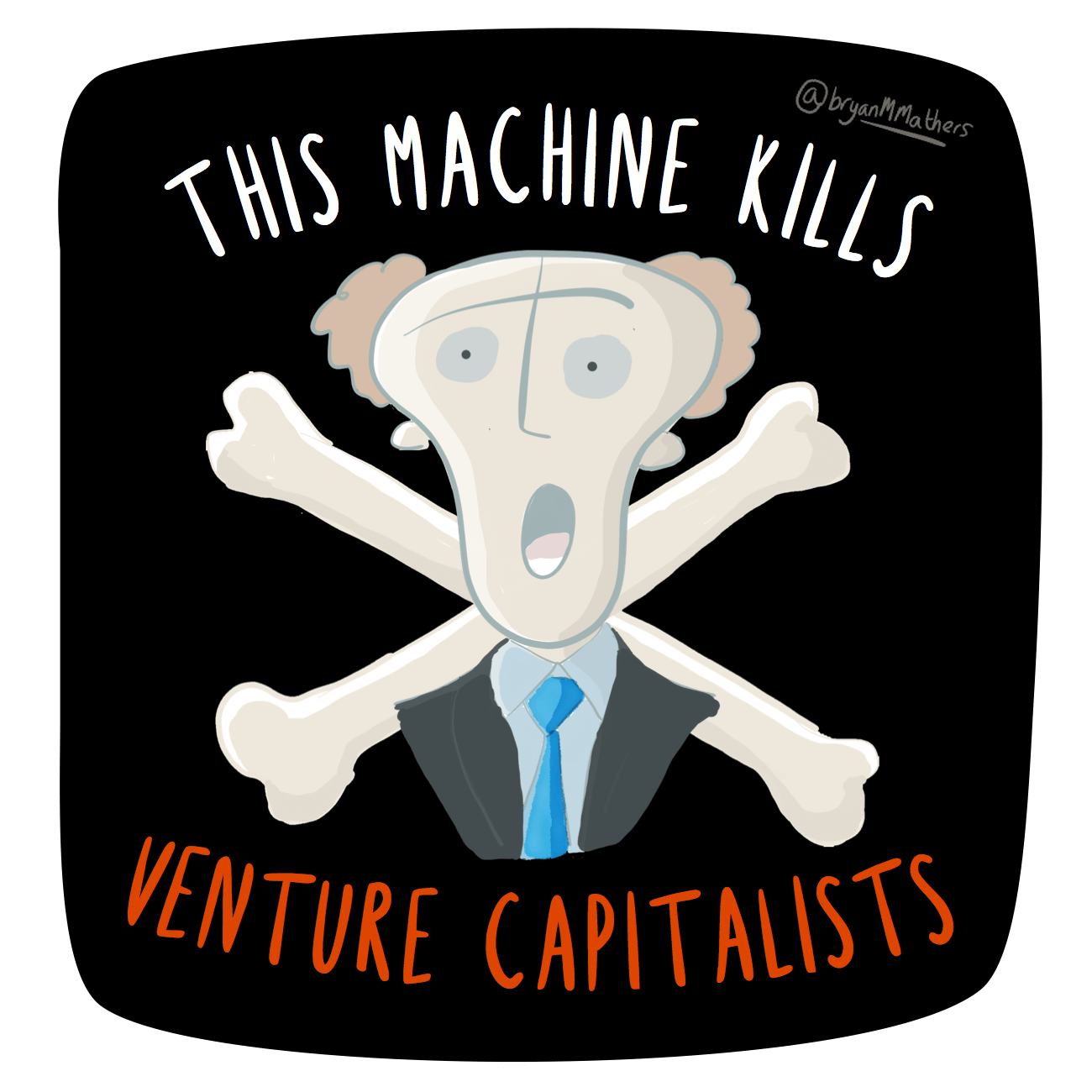 This Machine kills VCs
