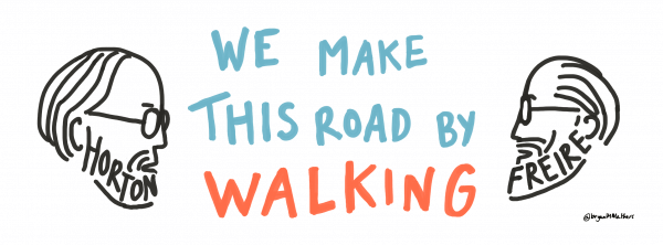 We make this road by walking